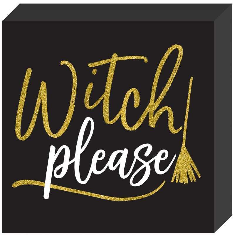 Witch Please MDF Standing Plaque Sign Halloween Prop